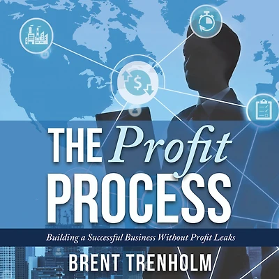 The Profit Process: Building a Successful Business without Profit Leaks