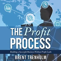 The Profit Process: Building a Successful Business without Profit Leaks