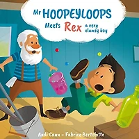 Mr. Hoopeyloops Meets Rex, A Very Clumsy Boy
