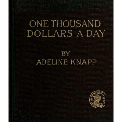 One Thousand Dollars a Day. Studies Practical Economics