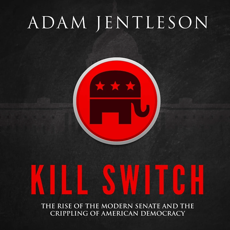 Kill Switch: the Rise of Modern Senate and Crippling American Democracy