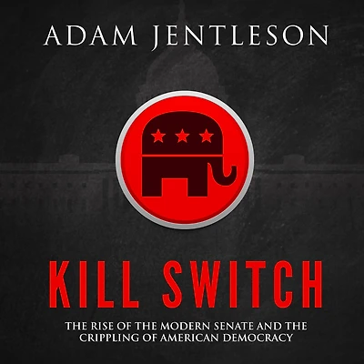 Kill Switch: the Rise of Modern Senate and Crippling American Democracy