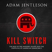 Kill Switch: the Rise of Modern Senate and Crippling American Democracy