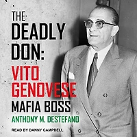 The Deadly Don: Vito Genovese, Mafia Boss