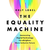 The Equality Machine: Harnessing Digital Technology for a Brighter, More Inclusive Future