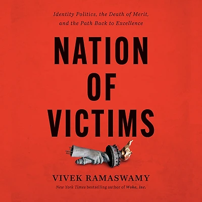 Nation of Victims: Identity Politics, the Death Merit, and Path Back to Excellence