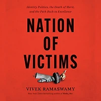 Nation of Victims: Identity Politics, the Death Merit, and Path Back to Excellence