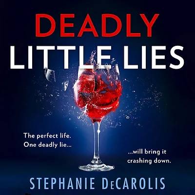 Deadly Little Lies: An utterly addictive psychological thriller from USA Today bestselling author of The Guilty Husband!