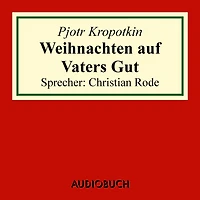 Weihnachten auf Vaters Gut (Auszug aus: Memoiren eines Revolutionärs) (Abridged)