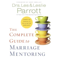 The Complete Guide to Marriage Mentoring: Connecting Couples Build Better Marriages
