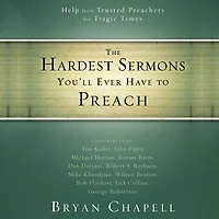 The Hardest Sermons You'll Ever Have to Preach: Help from Trusted Preachers for Tragic Times