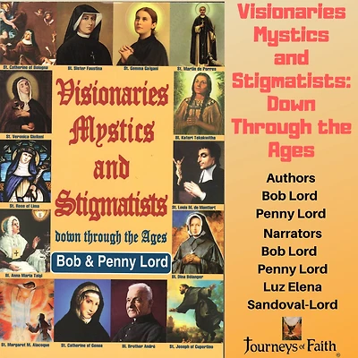 Visionaries Mystics and Stigmatists: Down Through the Ages