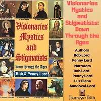 Visionaries Mystics and Stigmatists: Down Through the Ages