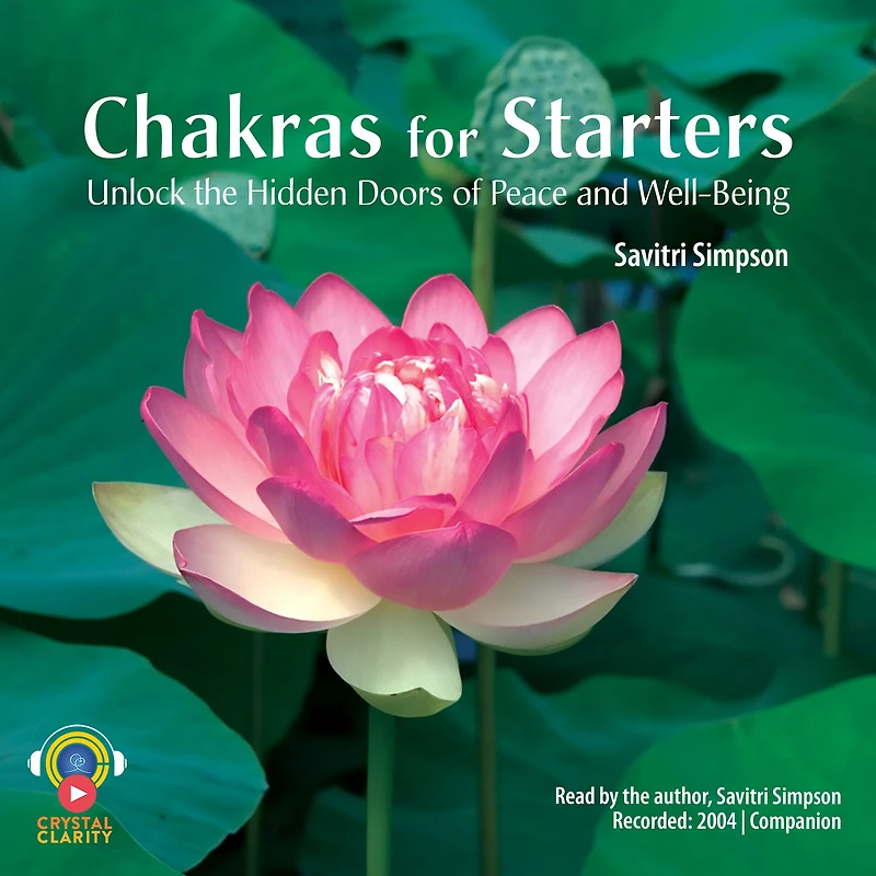 Chakras for Starters: Unlock the Hidden Doors to Peace and Well-Being (Abridged)