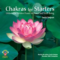 Chakras for Starters: Unlock the Hidden Doors to Peace and Well-Being (Abridged)