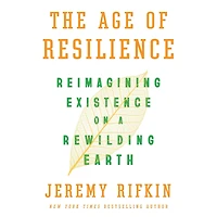 The Age of Resilience: Reimagining Existence on a Rewilding Earth