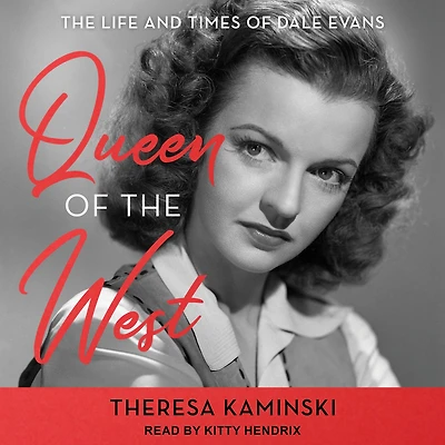 Queen of The West: Life and Times Dale Evans