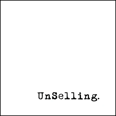UnSelling: The New Customer Experience