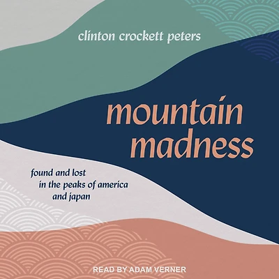 Mountain Madness: Found and Lost the Peaks of America Japan