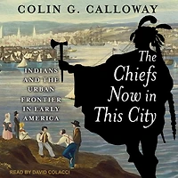 the Chiefs Now This City: Indians and Urban Frontier Early America