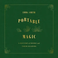 Portable Magic: A History of Books and Their Readers