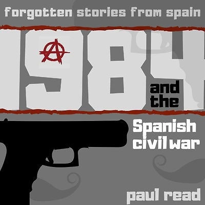 1984 And The Spanish Civil War (Forgotten Stories From Spain, #2)