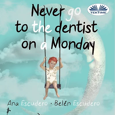 Never Go To The Dentist on a Monday