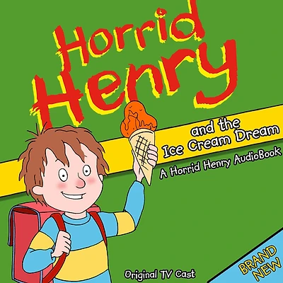 Horrid Henry and the Ice Cream Dream