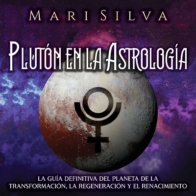 Plutón en la Astrología: guía definitiva del planeta de transformación, regeneración y el renacimiento