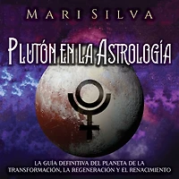 Plutón en la Astrología: guía definitiva del planeta de transformación, regeneración y el renacimiento