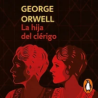 La hija del clérigo (edición definitiva avalada por The Orwell Estate)