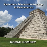 Mysterious Advanced Astronomy Mesoamerica