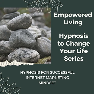 Hypnosis for Successful Internet Marketing Mindset: Rewire Your Mindset And Get Fast Results With Hypnosis!