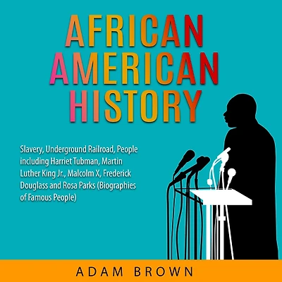 African American History: Slavery, Underground Railroad, People including Harriet Tubman, Martin Luther King Jr., Malcolm X, Frederick Douglass and Rosa Parks (Black History Month)