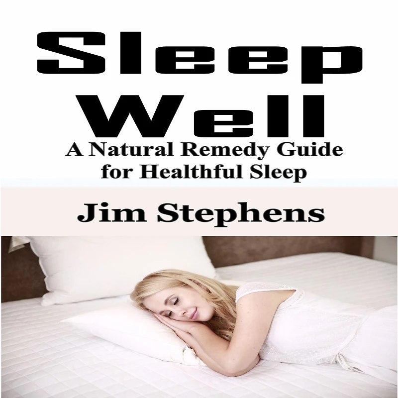 Sleep Well: A Natural Remedy Guide for Healthful