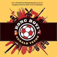 Kong Boys: Seven Friends from Hong Kong Take on Eleven European Cities for Their Thirtieth Birthdays