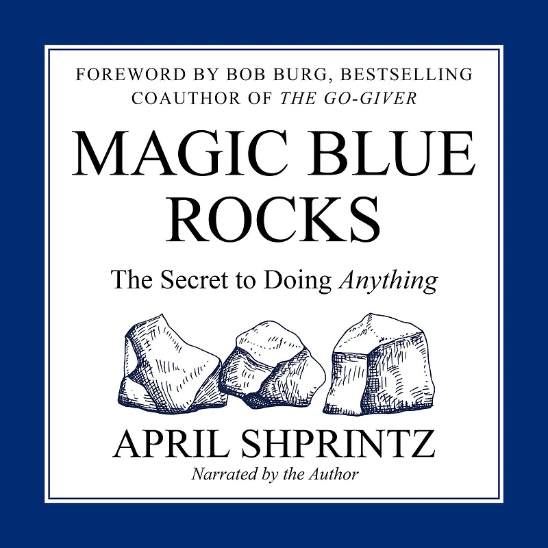 Magic Blue Rocks: The Secret to Doing Anything