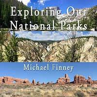 Exploring Our National Parks; Volume 1: A photographic and literary album