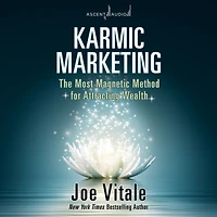 Karmic Marketing: The Most Magnetic Method for Attracting Wealth