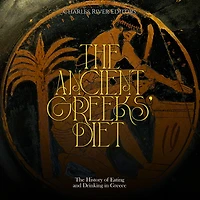 The Ancient Greeks' Diet: The History of Eating and Drinking in Greece