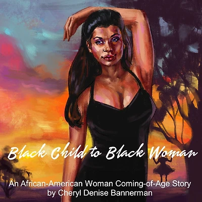 Black Child to Woman: An African-American Woman Coming-of-Age Story