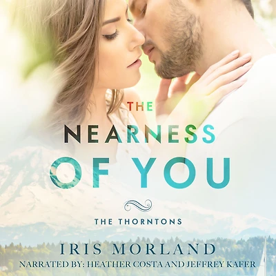 The Nearness of You: Thorntons Book 1