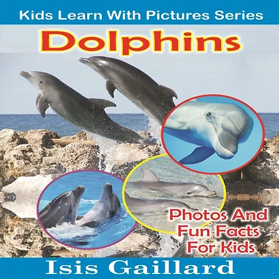 Dolphins: Photos and Fun Facts for Kids