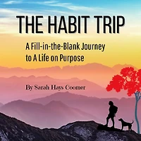The Habit Trip: a Fill-in-the-Blank Journey to Life on Purpose