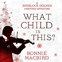 What Child is This?: A Sherlock Holmes Christmas Adventure (A Adventure, Book 5)