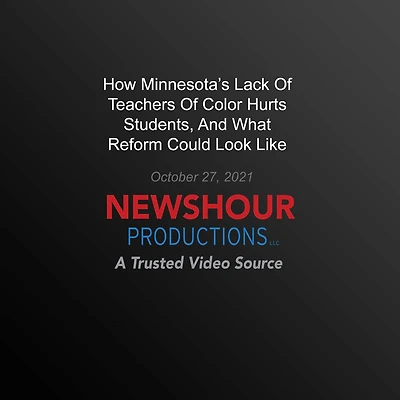 How Minnesota's Lack Of Teachers Of Color Hurts Students, And What Reform Could Look Like