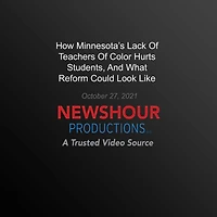 How Minnesota's Lack Of Teachers Of Color Hurts Students, And What Reform Could Look Like