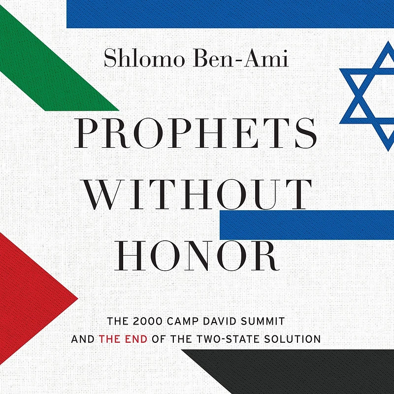 Prophets without Honor: the 2000 Camp David Summit and End of Two-State Solution