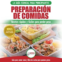Preparación De Comidas: La Guía Esencial Para Principiantes A Más De 50 Recetas Rápidas, Fáciles Y Bajas En Calorías De Keto Para Quemar Grasa Y Perder Peso (Libro En Español / Meal Prep Book)