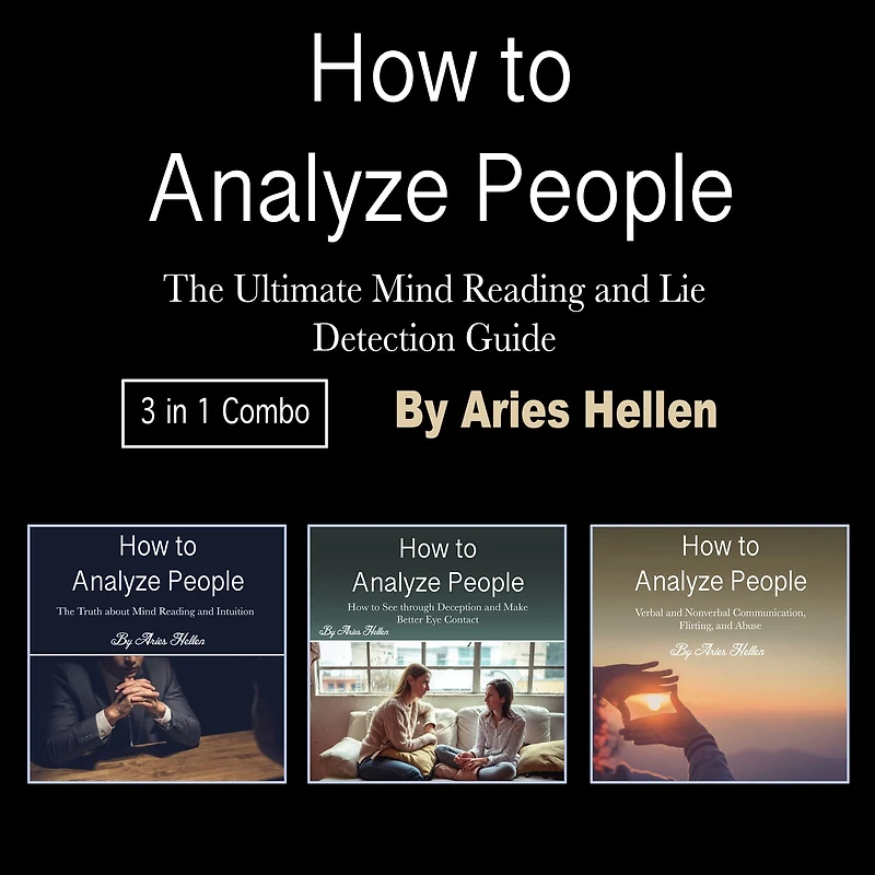 How to Analyze People: The Ultimate Mind Reading and Lie Detection Guide